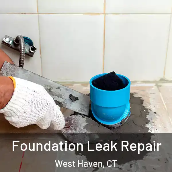  Foundation Leak Repair West Haven, CT