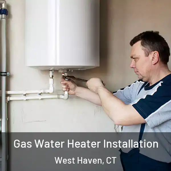  Gas Water Heater Installation West Haven, CT