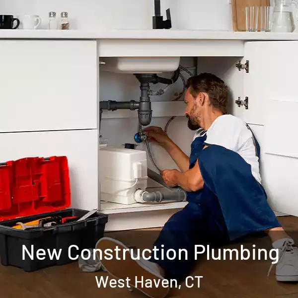  New Construction Plumbing West Haven, CT