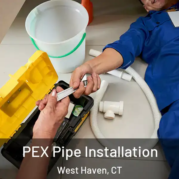  PEX Pipe Installation West Haven, CT
