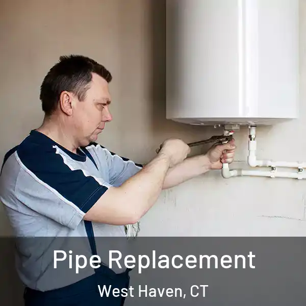  Pipe Replacement West Haven, CT
