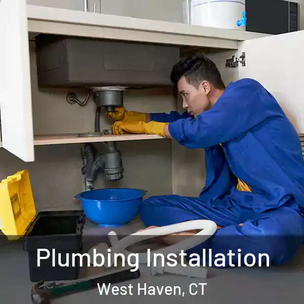  Plumbing Installation West Haven, CT