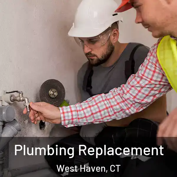  Plumbing Replacement West Haven, CT