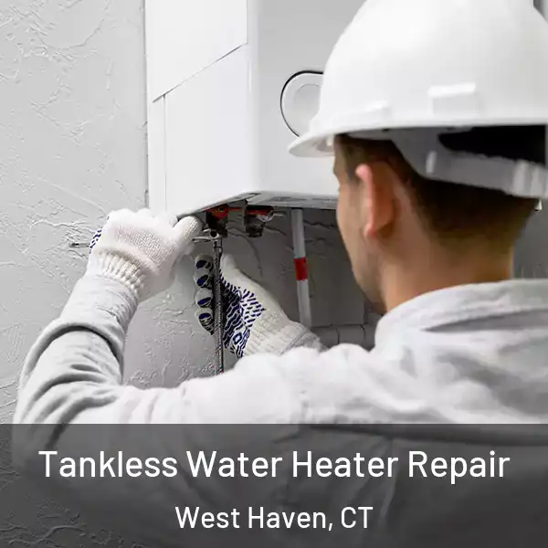  Tankless Water Heater Repair West Haven, CT