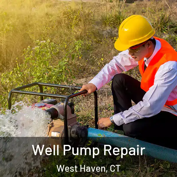  Well Pump Repair West Haven, CT