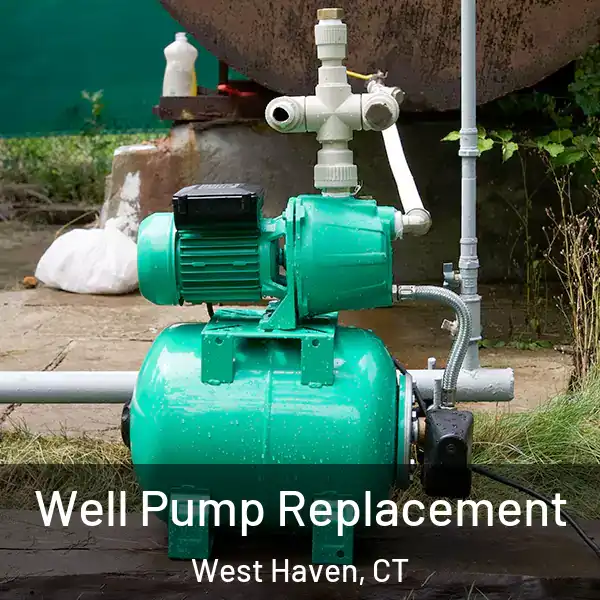  Well Pump Replacement West Haven, CT